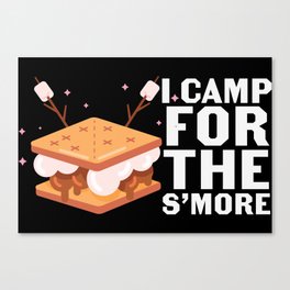 I Camp For The S'more Funny Camping Canvas Print