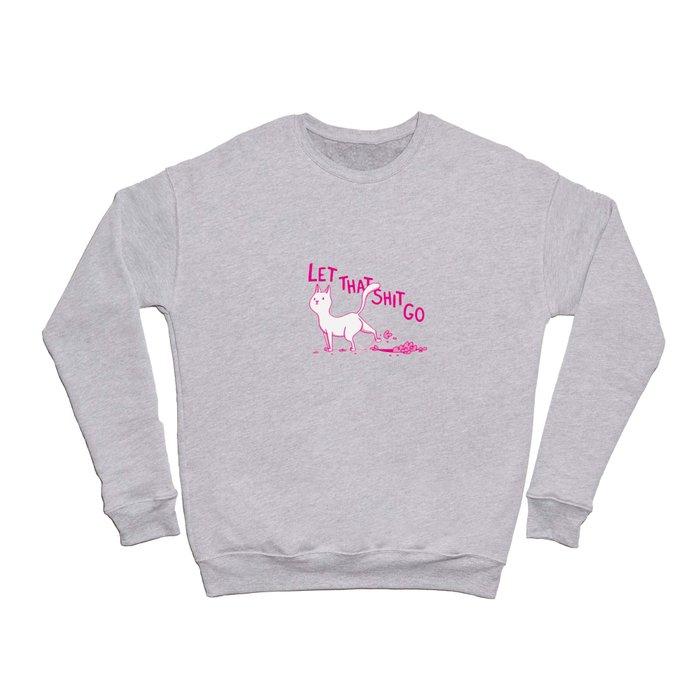 Funny cat with let that shit go after toilet Crewneck Sweatshirt