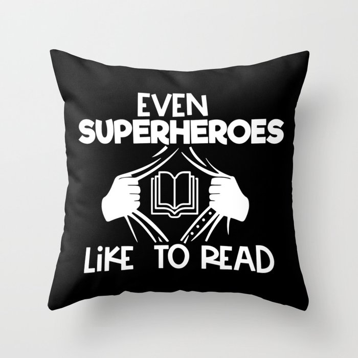 Even Superheroes Like To Read Bookworm Reading Saying Quote Throw Pillow