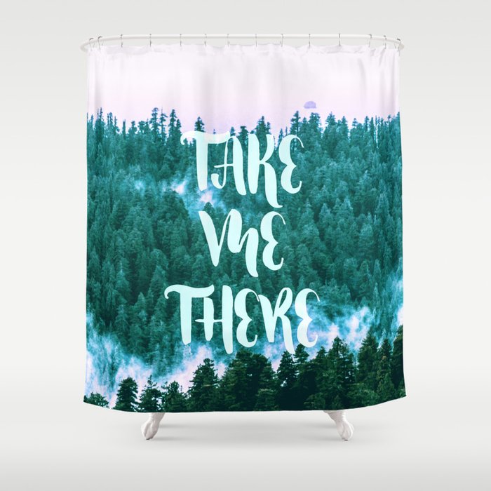 Take Me There Forest Shower Curtain By Cascadia Society6 Take Me There Forest Shower Curtain