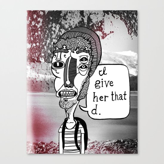 "I Give Her That D" Canvas Print