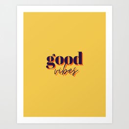 Good vibes, good vibes only, Vibes, Inspirational, Motivational, Empowerment, Yellow Art Print