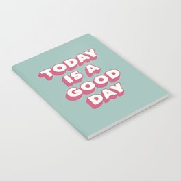 Today is a Good Day Notebook