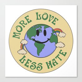 More Love Less Hate Canvas Print