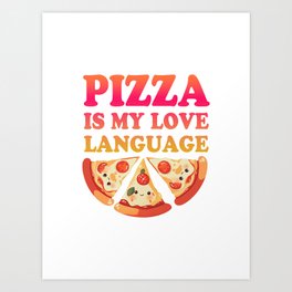 Pizza is my Love Language Art Print