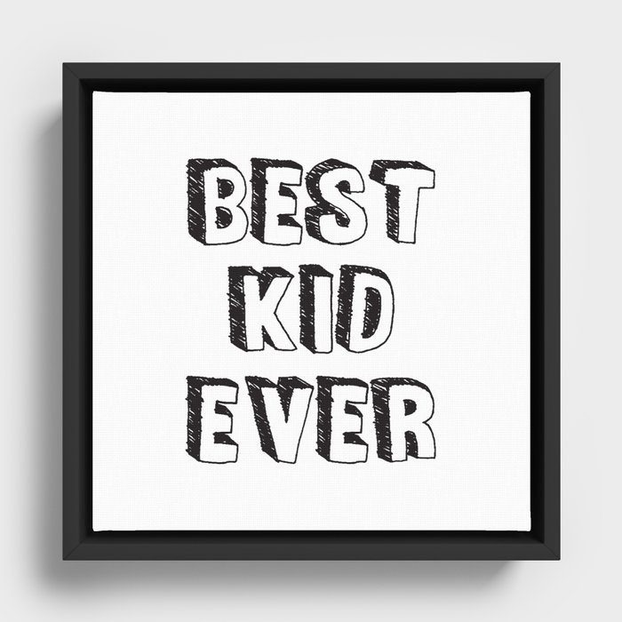 Best Kid Ever Framed Canvas