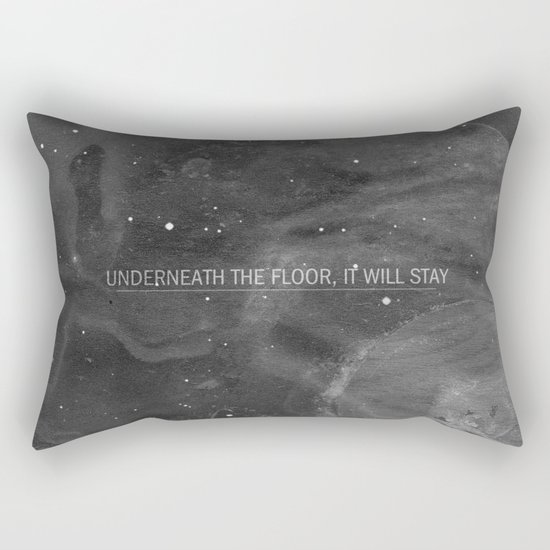 Underneath The Floor, It Will Stay Rectangular Pillow