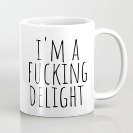I'm A Fucking Delight Mug