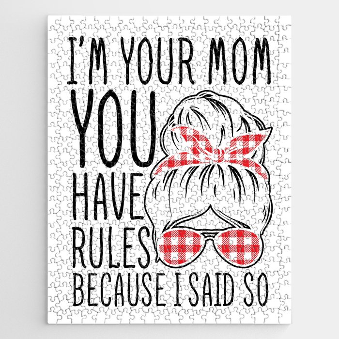 I'm Your Mom You Have Rules Jigsaw Puzzle