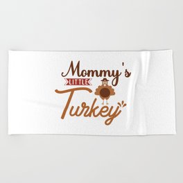 Mommy's Little Turkey Thanksgiving Quote Beach Towel