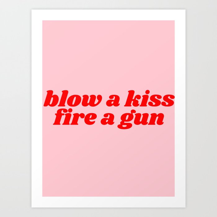 blow a kiss fire a gun