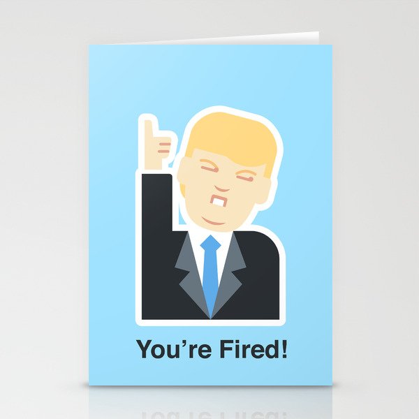 Trumpation - You’re Fired! Stationery Cards