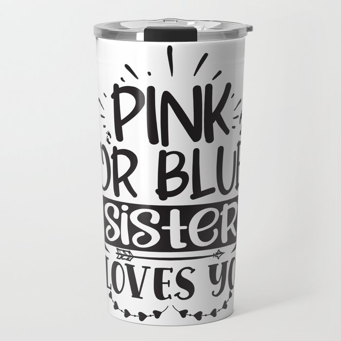 Pink Or Blue Sister Loves You Travel Mug