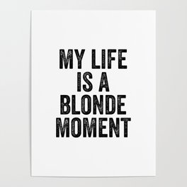 My life is a blonde moment Poster