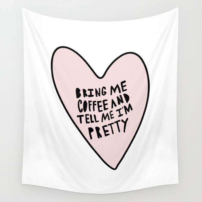 Bring me coffee and tell me I'm pretty - hand drawn heart Wall Tapestry