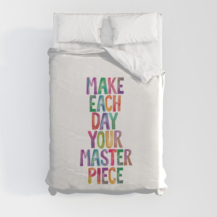 Make Each Day Your Masterpiece Duvet Cover