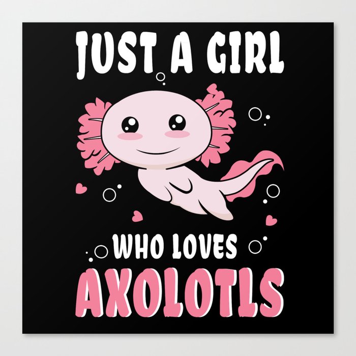 A Girl Loves Axolotls Walking Fish Kawaii Axolotl Canvas Print