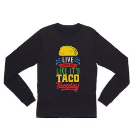 I Love Mexican Food Taco Time is Any Time Long Sleeve T Shirt