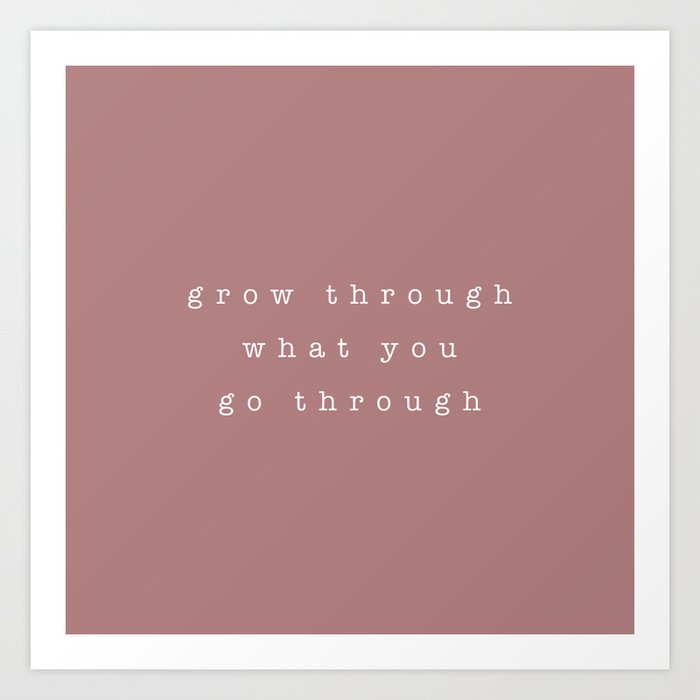 Grow Through What You Go Through - Minimalist Typography Quote (Dusty Pink and White) Art Print