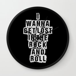 I wanna get lost in the rock and roll. Rock gifts. Wall Clock