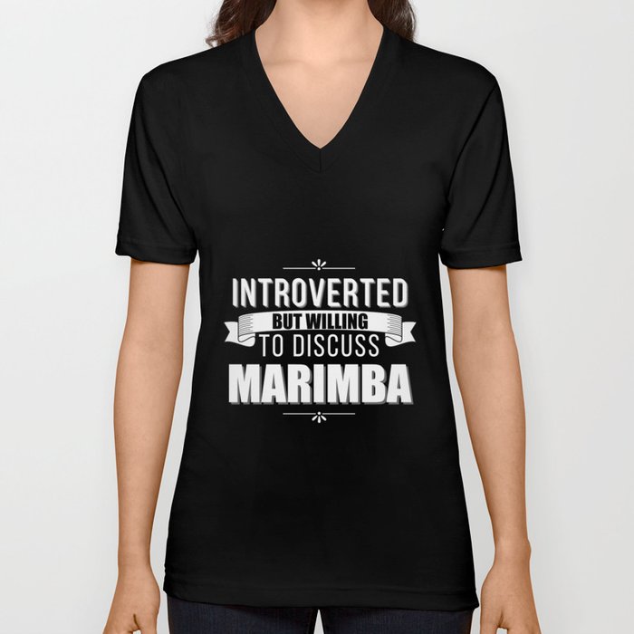 Introverted But Willing to Discuss Marimba V Neck T Shirt