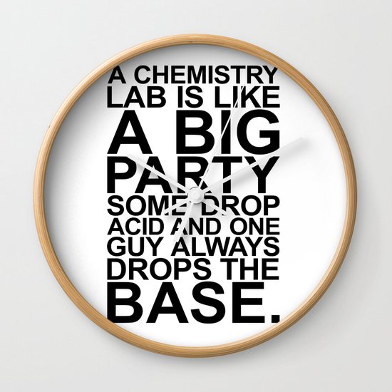 A CHEMISTRY LAB IS LIKE A BIG PARTY Wall Clock