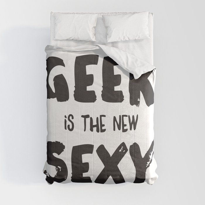 Geek is the new sexy Comforter