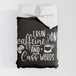I Run On Caffeine And Cuss Words Comforter