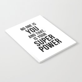 No one is you and that is your super power Notebook