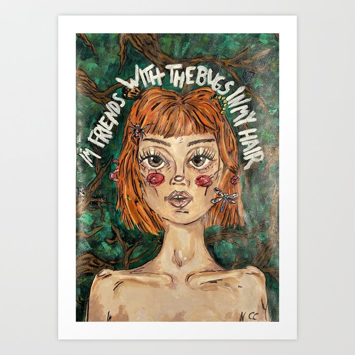 I'm Friends With the Bugs in my Hair  Art Print