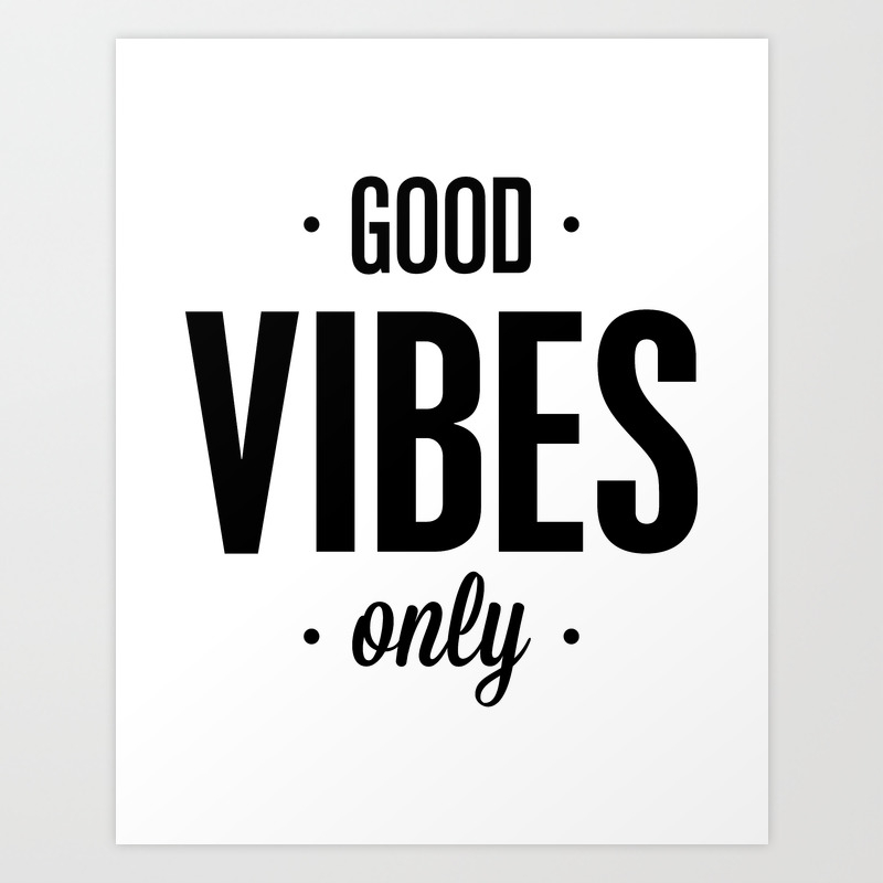 Good Vibes Only Black And White Vibrations Typographic Quote Poster Quotes Wall Home Decor Art Print By Themotivatedtype Society6