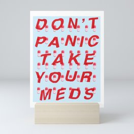 Don't Panic Take Your Meds Mini Art Print