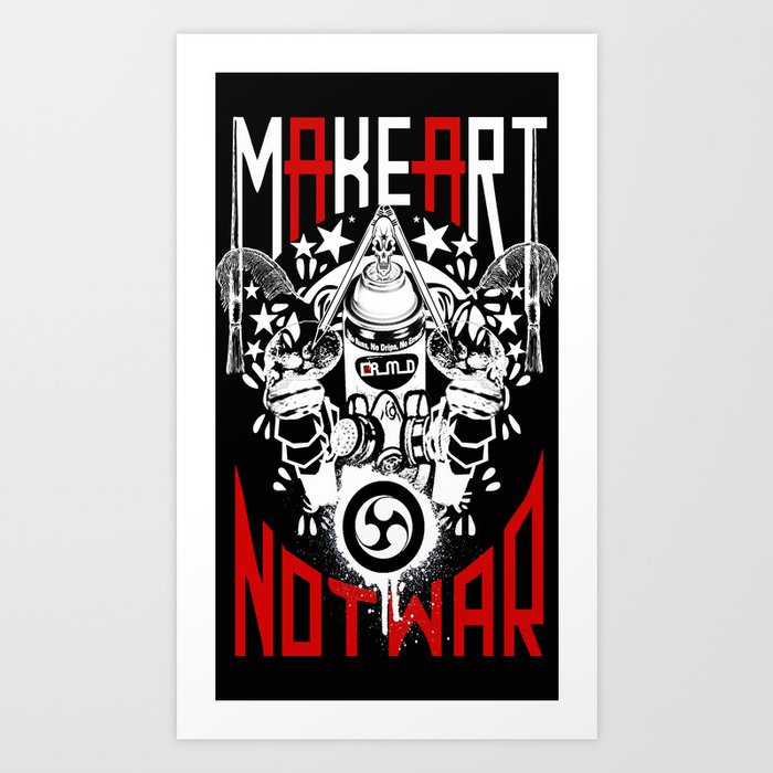 Make Art Not War Poster By Rmd Art Print By Designer Rmd - 