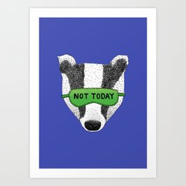 Not Today Badger Art Print