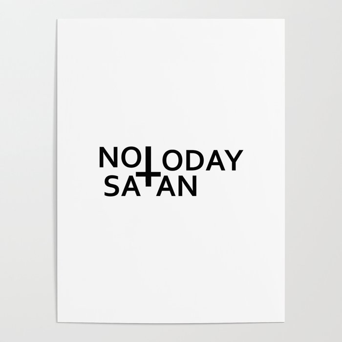Not today Satan- Antichrist quote with occult symbol upside down cross Poster