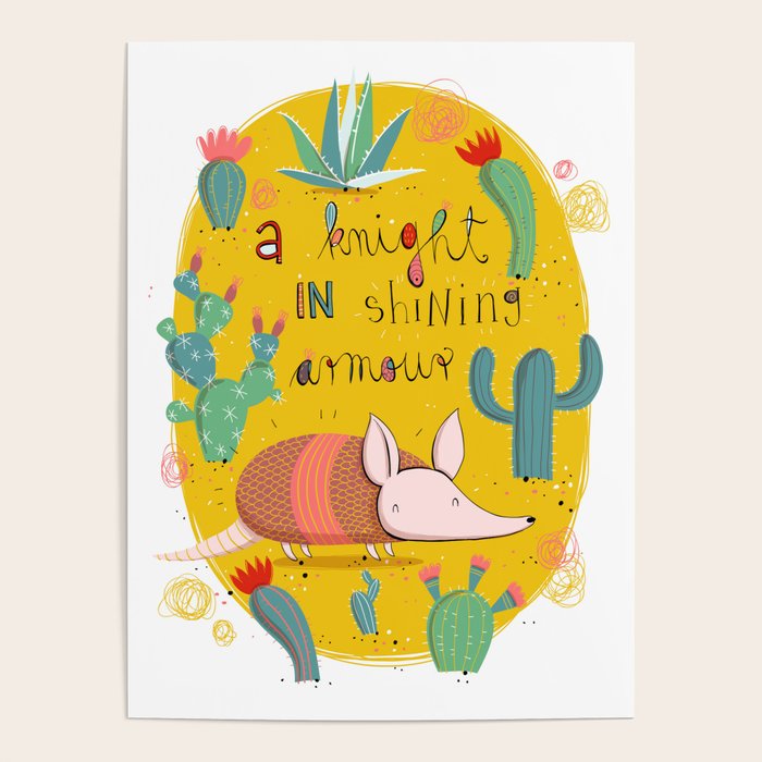 Armadillo A knight in shining armour Poster by three ants in a row