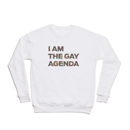 I Am The Gay Agenda Crewneck Sweatshirt