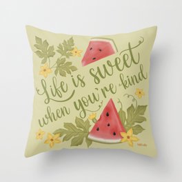 Life Is Sweet When You Are Kind Throw Pillow