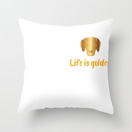 Life Is Golden For Golden Retriever Lovers |Golden Retriever shirt Throw Pillow