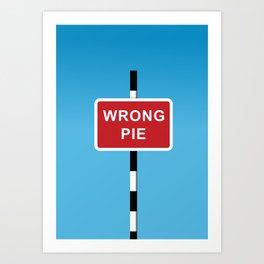 Wrong Pie Art Print