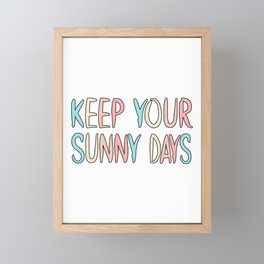 keep your sunny days Framed Mini Art Print
