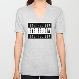 Bye Felicia - Hip Hop style V Neck T Shirt