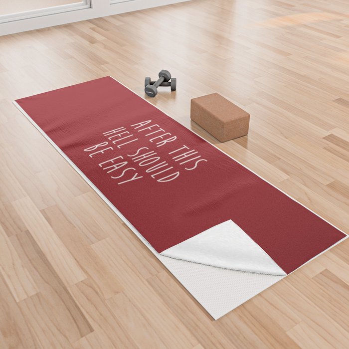After This Hell Should Be Easy Quote Yoga Towel