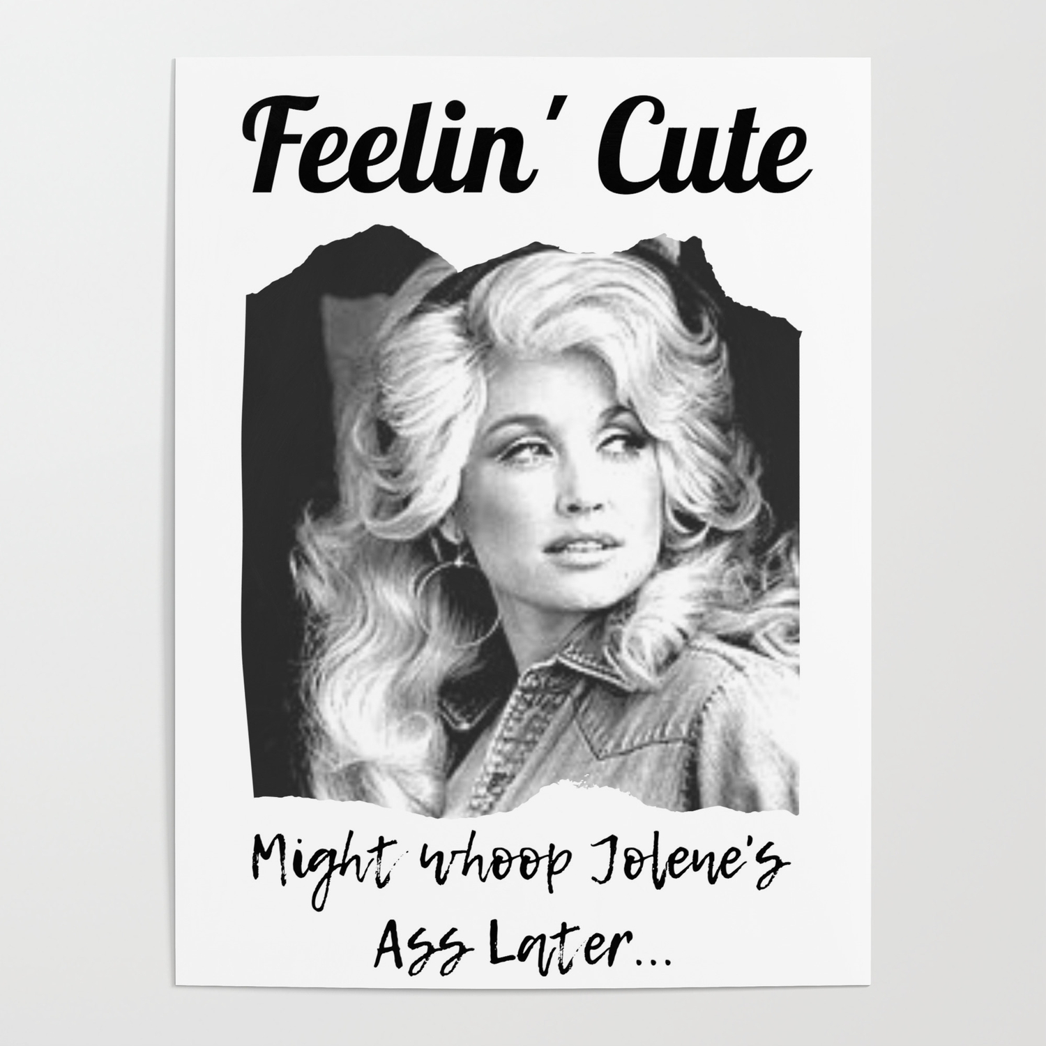 Dolly Parton Feelin Cute Might Whoop Jolene Dolly Parton Gift Poster By Newlifeplannners Society6