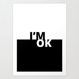I'M OK Art Print