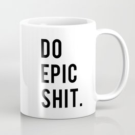 Do Epic Sh*t Minimal Motivational Quote Coffee Mug