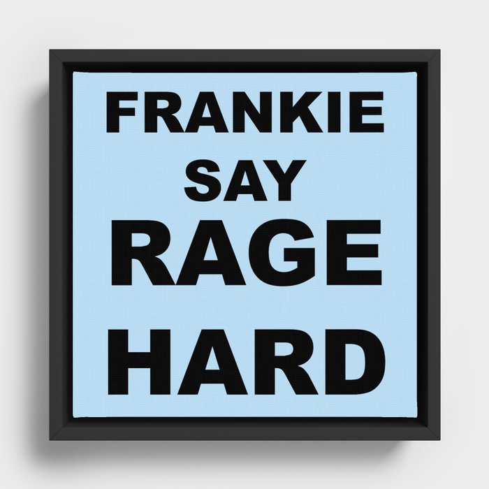 Frankie Say RAGE HARD Framed Canvas