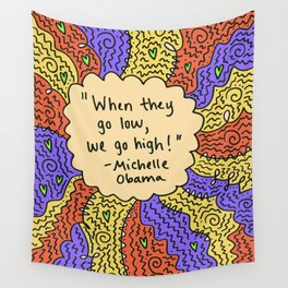When they go low, we go high! Wall Tapestry