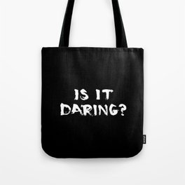 Is It Daring? Tote Bag