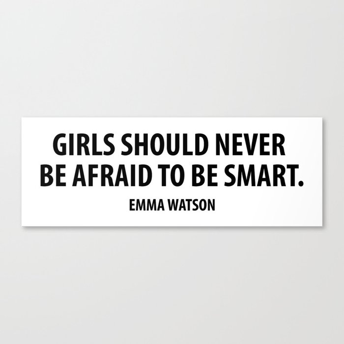 Girls Should Never Be Afraid to Be Smart - Emma Watson Leinwanddruck Girls Should Never Be Afraid to Be Smart - Emma Watson Leinwanddruck